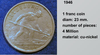 1946  1 franc coin  diam: 23 mm.  number of pieces: 4 Million  material: cu-nickel