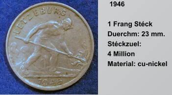 1946  1 Frang Stck  Duerchm: 23 mm.  Stckzuel:  4 Million  Material: cu-nickel